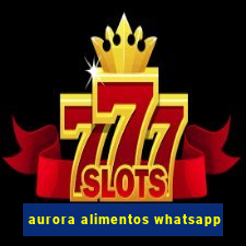 aurora alimentos whatsapp